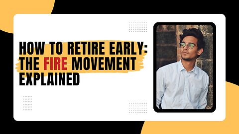 How to Retire Early: The FIRE Movement Explained