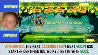 APEFARMER, The Next CakeMonster? Next 400x? Bsc Starter Certified IDO, No KYC, Get In With 500$.