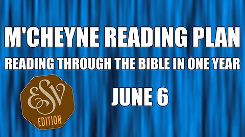 Day 157 - June 6 - Bible in a Year - ESV Edition