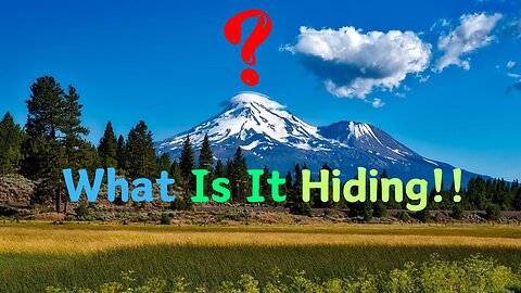 Uncovering Mount Shasta's Hidden Secret