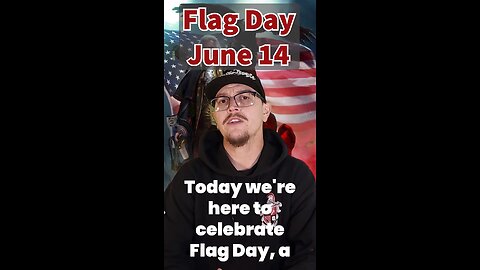 Flag Day June 14th || Learn The History!