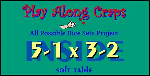 5-1x3-2 Dice Set at Soft Table