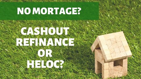 My Home Has No Mortgage, Should I Cash Out Refinance?