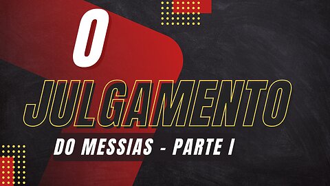 O JULGAMENTO DO MESSIAS