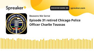 Episode 31 retired Chicago Police Officer Charlie Toussas
