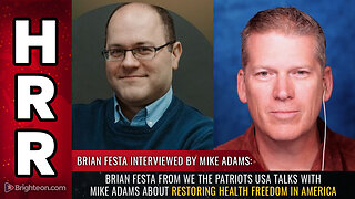 Brian Festa from We The Patriots USA talks with Mike Adams about restoring HEALTH FREEDOM...