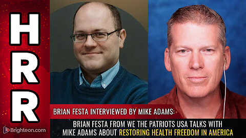 Brian Festa from We The Patriots USA talks with Mike Adams about restoring HEALTH FREEDOM...