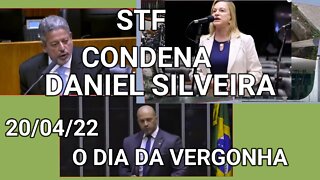 20 /04 /22 O DIA DA VERGONHA NACIONAL O STF CONDENA DANIEL SILVEIRA.