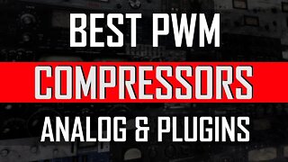 Best PWM Analog and Plugin Compressors - Pulse Width Modulation