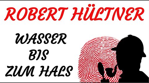 KRIMI Hörspiel - Robert Hültner - WASSER BIS ZUM HALS