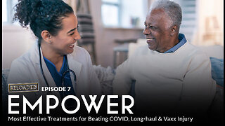 Episode 7 – EMPOWER: Most Effective Treatments for Beating COVID, Long-haul & Vaxx Injury