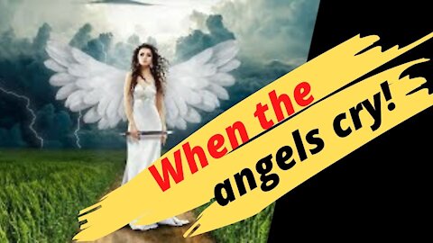 When the angels cry! Very sad beautiful music!