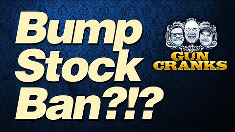 Bump Stock Ban?!? | Episode 225