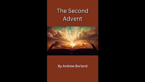 The Second Advent by Andrew Borland Part 2