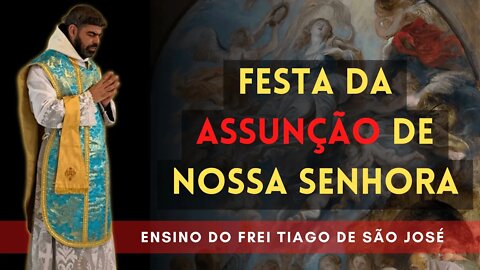 FREI TIAGO DE SÃO JOSÉ E A ORIGEM DA FESTA DA ASSUNÇÃO DE NOSSA SENHORA