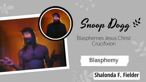 Snoop Dogg Blasphemes Jesus Christ Crucifixion (Blasphemy)