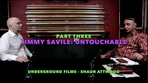 "JIMMY SAVILE: UNTOUCHABLE - PART THREE" - Underground Films - Shaun Attwood
