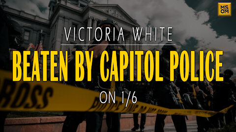 Victoria White: Beaten by Capitol Police on 1/6 | MSOM Ep. 409