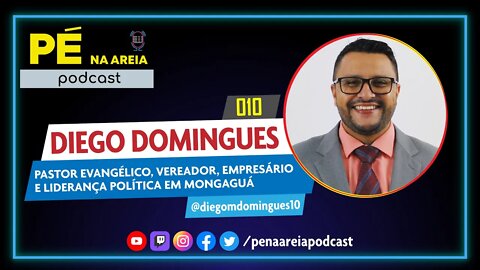 DIEGO DOMINGUES (pastor e vereador em Mongaguá) - Pé na Areia Podcast #10