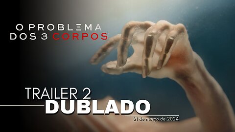 O Problema dos 3 Corpos | Trailer oficial 2 | Dublado | 2024