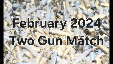 Two Gun Match - February 2024