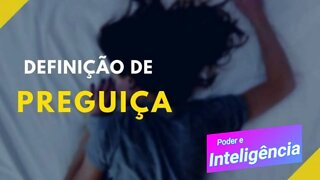 Tudo Que Você Precisa Saber Sobre a Preguiça é Normal Ter, Como Surge é Porque, Como Deixar de Ter