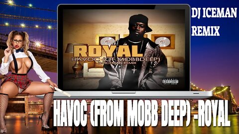 Havoc (From Mobb Deep)-Royal (Dj Iceman Remix)