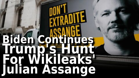 Biden Takes Up Trump’s Hunt for Wikileaks’ Julian Assange