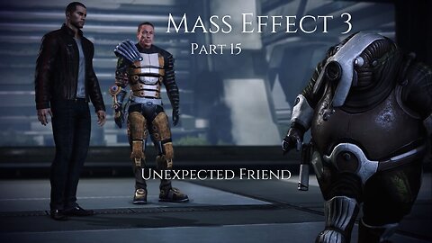 Mass Effect 3 Part 15 - Unexpected Friend