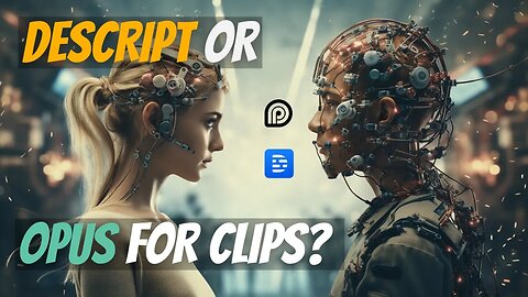 Descript Find Good Clips AI vs Opus Clip: Which is right for you?