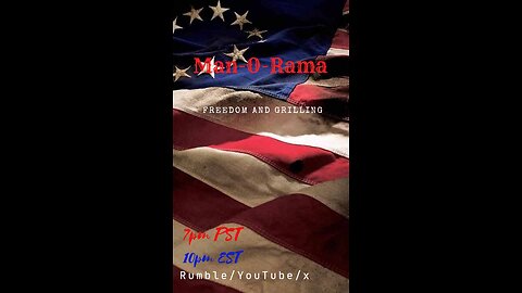 Man-O-Rama Ep. 82: Freedom in grilling 7PM PST 10PM EST