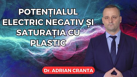 Potențialul electric negativ și saturația cu plastic