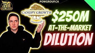 🚨Dilution Alert🚨Canopy Growth Announces $250 Million At-The-Market Offering