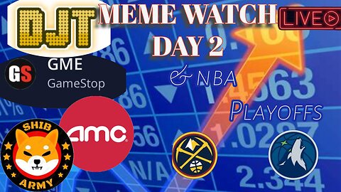 Day 2 meme trades OPENING BELL and NBA playoffs