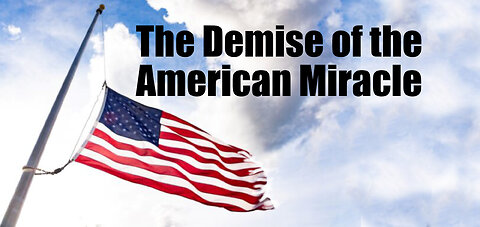 The Demise of the American Miracle