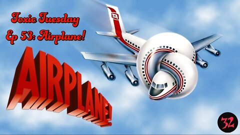 Toxic Tuesday Ep 53: Airplane!