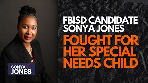 FBISD Candidate Sonya Jones Fought for Her Special Needs Child