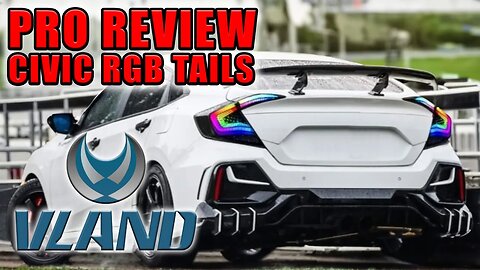 Vland RGB Tail Lights for '16-'21 Civic: Deep Dive Review by a Pro