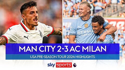 Nasti wins it in New York! | Man City 2-3 AC Milan | Pre-season highlights| TN ✅