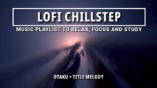 🌸 "Otaku": Enchanting Chillstep for Relaxation & Focus 🎶 • Calm your Mind for Creative Working