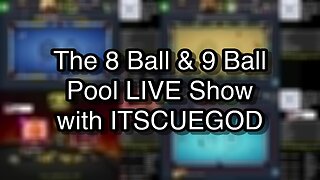 The 8 Ball & 9 Ball Pool LIVE Show with ITSCUEGOD