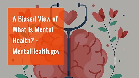 A Biased View of What Is Mental Health? - MentalHealth.gov