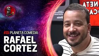 PLANETA COMÉDIA: RAFAEL CORTEZ | Planeta Podcast Ep. 351