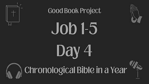 Chronological Bible in a Year 2023 - January 4, Day 4 - Job 1-5