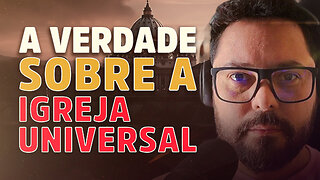 ⚠️ A VERDADE SOBRE A IGREJA UNIVERSAL - versão completa