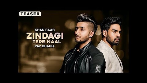 Zindagi Tere Naal|| Khan Saab || Pav Dharia || Latest Punjabi Songs