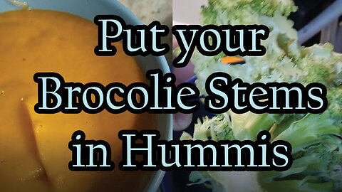 Brocolie Stems in Hummis