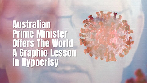 Australian Prime Minister Offers The World A Graphic Lesson In Hypocrisy