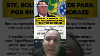 Depois de Negativa do Supremo, Bolsonaro pede para a PGR investigar Alexandre de Moraes