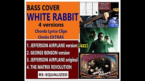 Bass cover WHITE RABBIT 4 versions _ Chords Lyrics Clips Clocks